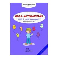 Micul matematician. Grupa mijlocie 4-5 ani - Smaranda Maria Cioflica, Daniela Dosa