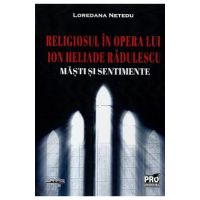 Religiosul in opera lui Ion Heliade Radulescu. Masti si sentimente - Loredana Netedu