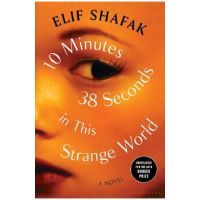 10 Minutes 38 Seconds in This Strange World - Elis Shafak