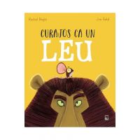 Curajos ca un leu - Rachel Bright, Jim Field
