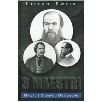 3 maestri. Balzac, Dickens, Dostoievski - Stefan Sweig