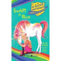 Academia unicornilor. Scarlett si Blaze - Julie Sykes