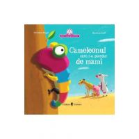 Cameleonul care s-a pierdut de mami - Christine Beigel, Herve Le Goff
