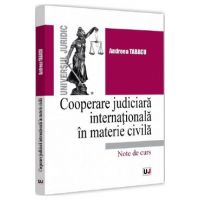 Cooperare judiciara internationala in materie civila - Andreea Tabacu