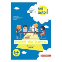 Hai la gradi! Stiinte 5-6 ani. Caiet de lucru - Madalina Radu, Ioana Andreea Ciocalteu, Paula Beatrice Scheopu, Mihaela Macelaru, Maria Ricu