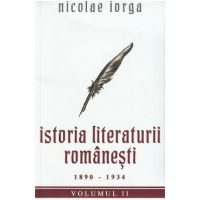 Istoria literaturii romanesti Vol.2: 1890-1934 - Nicolae Iorga