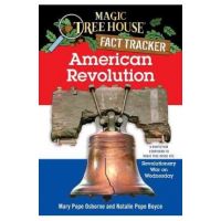 American Revolution. A Nonfiction Companion to Magic Tree House #22 - Mary Pope Osborne, Natalie Pope Boyce