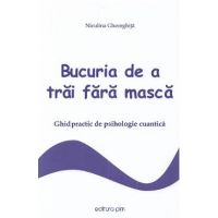Bucuria de a trai fara masca - Niculina Gheorghita