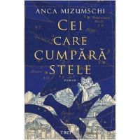 Cei care cumpara stele - Anca Mizumschi