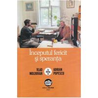 Inceputul fericit si speranta. Vlad Moldovan in dialog cu Adrian Popescu - Vlad Moldovan, Adrian Popescu