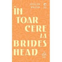 Intoarcere la Brideshead - Evelyn Waugh