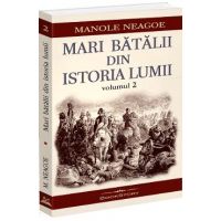 Mari batalii din istoria lumii Vol.2 - Manole Neagoe