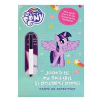 My Little Pony: Joaca-te cu Twilight si prietenii ponei. Carte de activitati