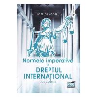 Normele imperative in dreptul international. Jus Cogens - Ion Diaconu