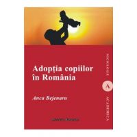 Adoptia copiilor in Romania - Anca Bejenaru