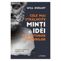 Cele mai stralucite minti si idei ale tuturor timpurilor - Will Durant