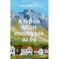 A felhok folott mindig kek az eg - Jung Ildiko Judit