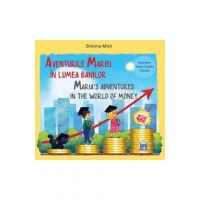 Aventurile Mariei in lumea banilor. Maria's Adventures in the World of Money - Simona Misir