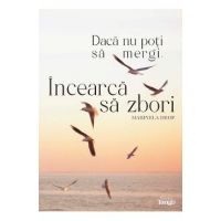 Daca nu poti sa mergi, incearca sa zbori - Marinela Drop