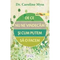 De ce nu ne vindecam si cum putem sa o facem - Caroline Myss