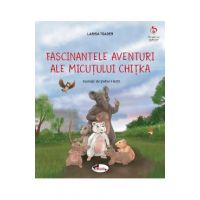 Fascinantele aventuri ale micutului Chitka - Larisa Toader