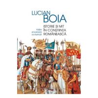 Istorie si mit in constiinta romaneasca - Lucian Boia