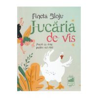 Jucaria de vis. Poezii cu rime pentru cei mici - Fineta Bloju