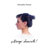 Mergi inainte! - Alexandra Neacsu