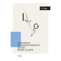Caravana cinematografica si alte proze scurte - Ioan Grosan