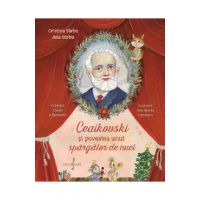 Ceaikovski si povestea unui spargator de nuci - Cristina Sarbu, Ana Sarbu