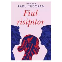 Fiul risipitor - Radu Tudoran