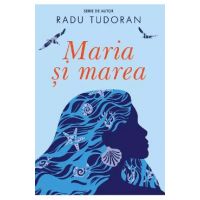 Maria si marea - Radu Tudoran