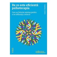 De ce este eficienta psihoterapia - Louis J. Cozolino