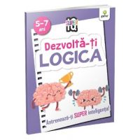 Dezvolta-ti logica 5-7 ani. Super IQ