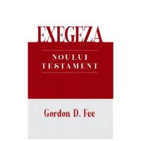 Exegeza Noului Testament - Gordon D. Fee