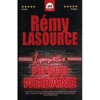 Impuscaturi pe sub neoane - Remy Lasource