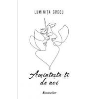 Aminteste-ti de noi - Luminita Grecu