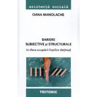 Bariere subiective si structurale in sfera ocuparii fostilor detinuti - Oana Manolache
