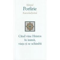 Cand vine Hristos in inima, viata ti se schimba - Porfirie Kavsokalyvitul
