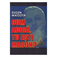 Cum adica, tu esti Mason? - Eugen Matzota