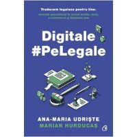 Digitale pe Legale - Ana-Maria Udriste, Marian Hurducas