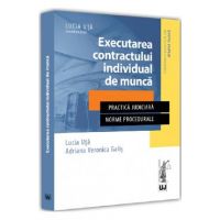 Executarea contractului individual de munca - Lucia Uta, Adriana Veronica Galis
