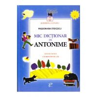 Mic dictionar de antonime. Gramatica si poezii - Passionaria Stoicescu