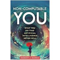 Non-Computable You - Robert J. Marks