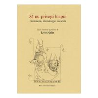 Sa nu privesti inapoi. Comunism, dramaturgie, societate - Liviu Malita