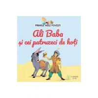 Ali Baba si cei patruzeci de hoti. Primele mele povesti Vol.16