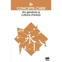 Concepte-cheie din gandirea si cultura chineza Vol.3