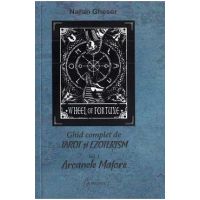 Ghid complet de tarot si exoterism Vol.1: Arcanele majore - Naran Gheser