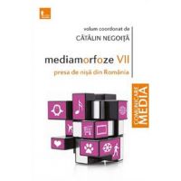 Mediamorfoze VII. Presa de nisa din Romania - Catalin Negoita