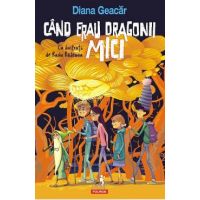 Cand erau dragonii mici - Diana Geacar
